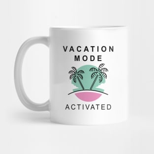 Vacation Mode Activated Mug